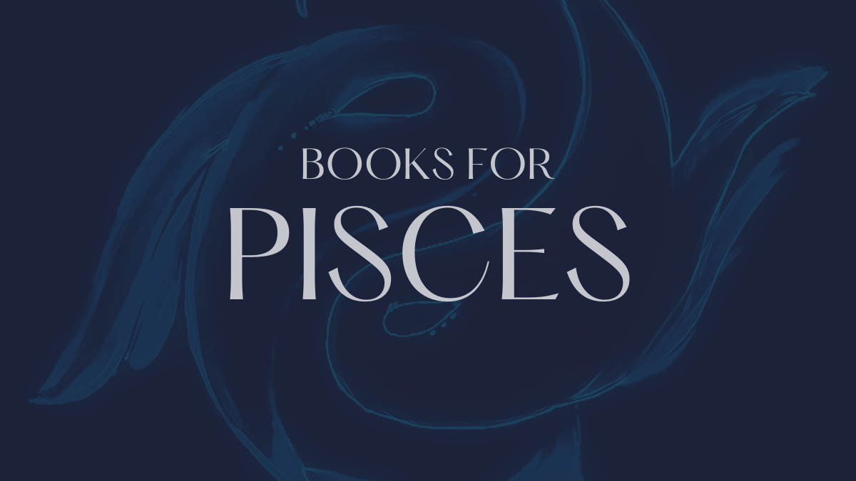 Zodiac Book Recommendations: Books for Pisces