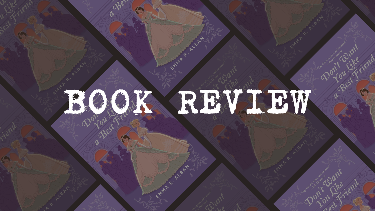 Book Review: Don’t Want You Like a Best Friend by Emma R. Alban