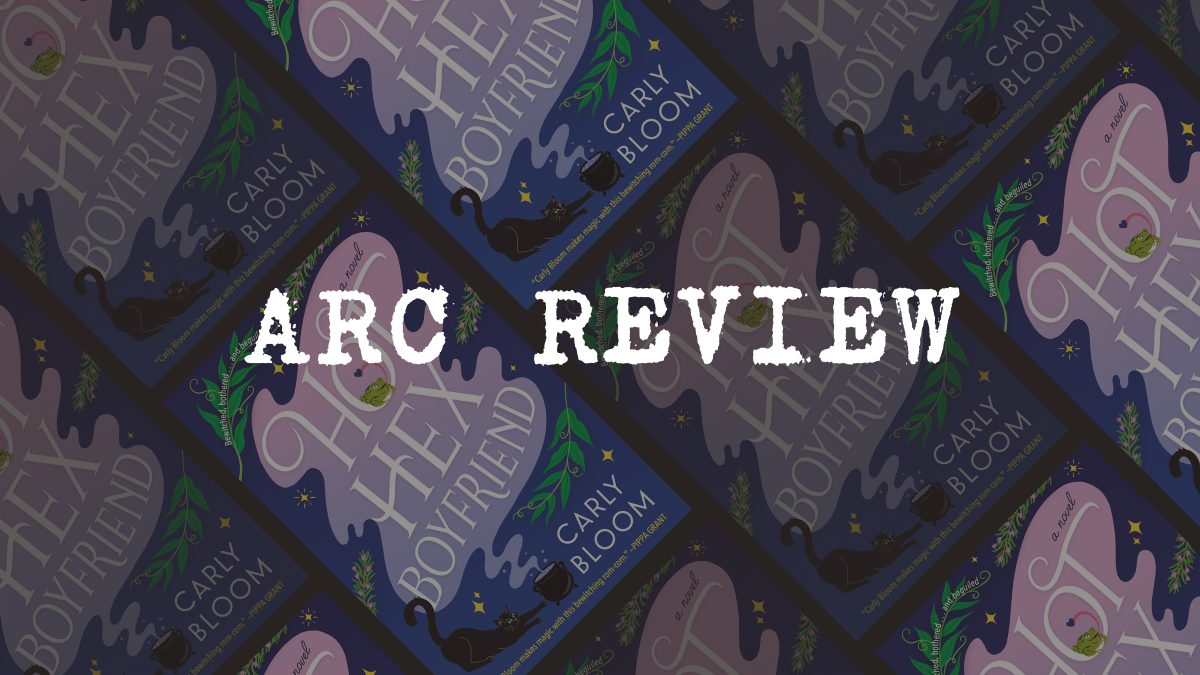 ARC Review: Hot Hex Boyfriend by Carly Bloom