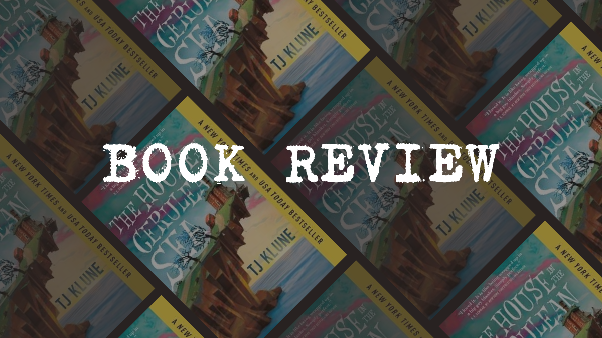 Book Review: The House in the Cerulean Sea by TJ Klune