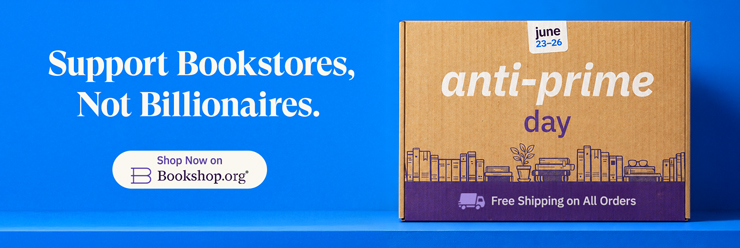 Bookshop.org Anti-Prime Day Banner. Support Bookstores, Not Billionaires. Shop Bookshop.org Now. Free Shipping on All Orders, June 23-26, 2026. 